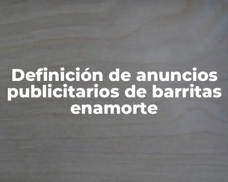 Definición de anuncios publicitarios de barritas enamorte