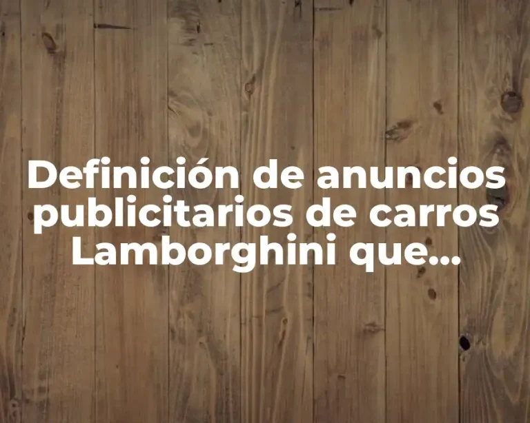 Definición de anuncios publicitarios de carros Lamborghini que tengan información