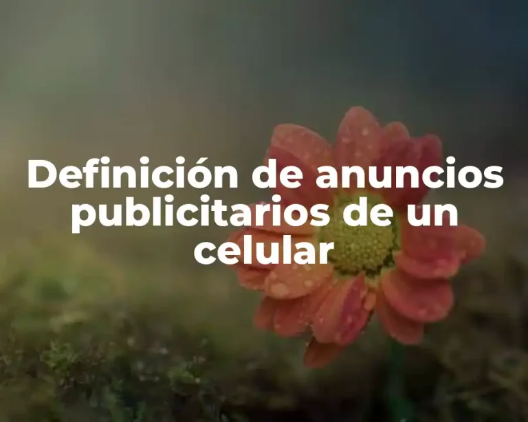 Definición de anuncios publicitarios de un celular