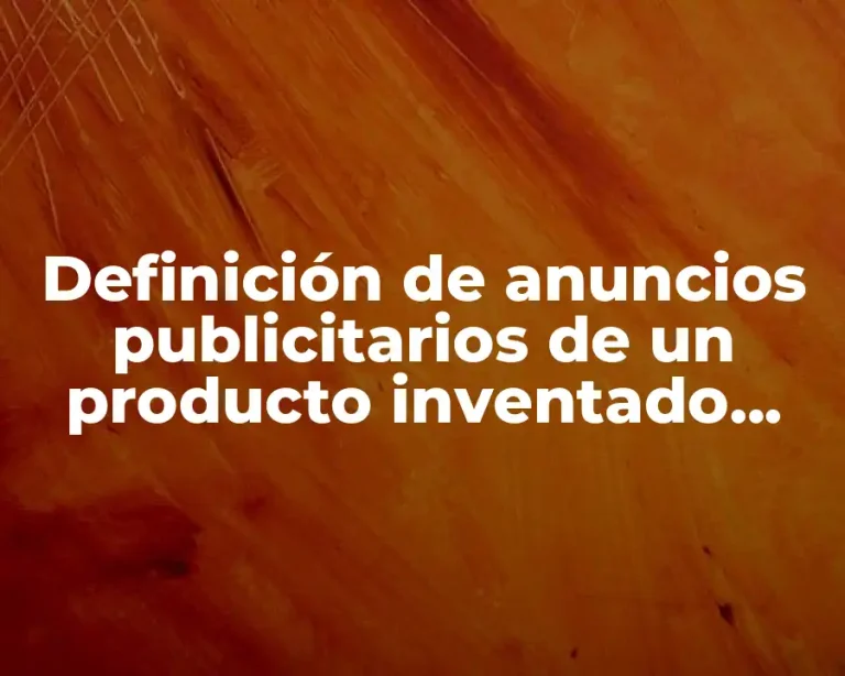 Definición de anuncios publicitarios de un producto inventado para hacer