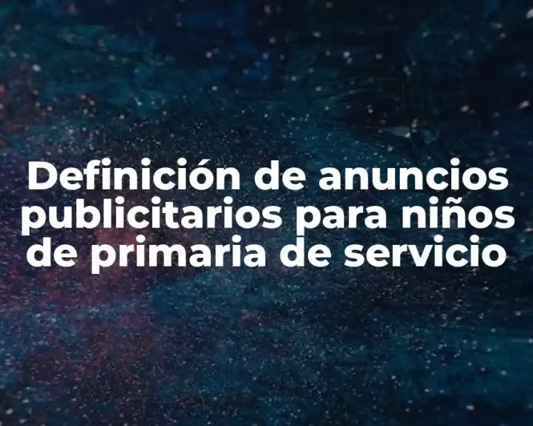Definición de anuncios publicitarios para niños de primaria de servicio