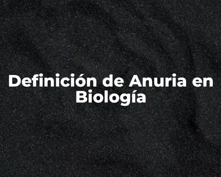 Definición de Anuria en Biología