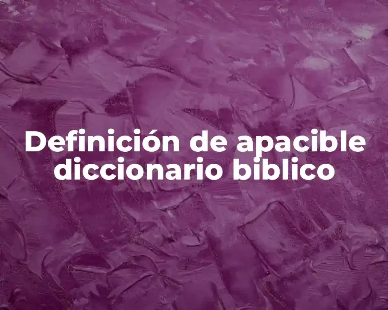 Definición de apacible diccionario biblico