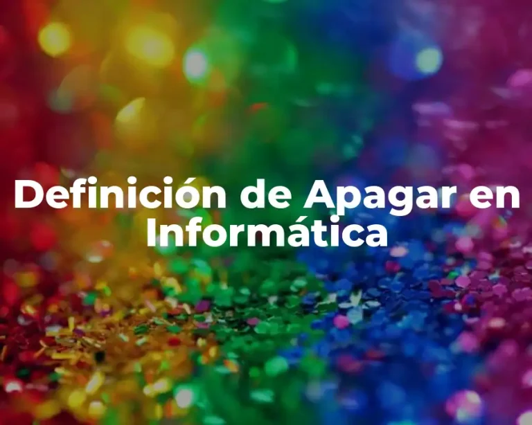 Definición de Apagar en Informática