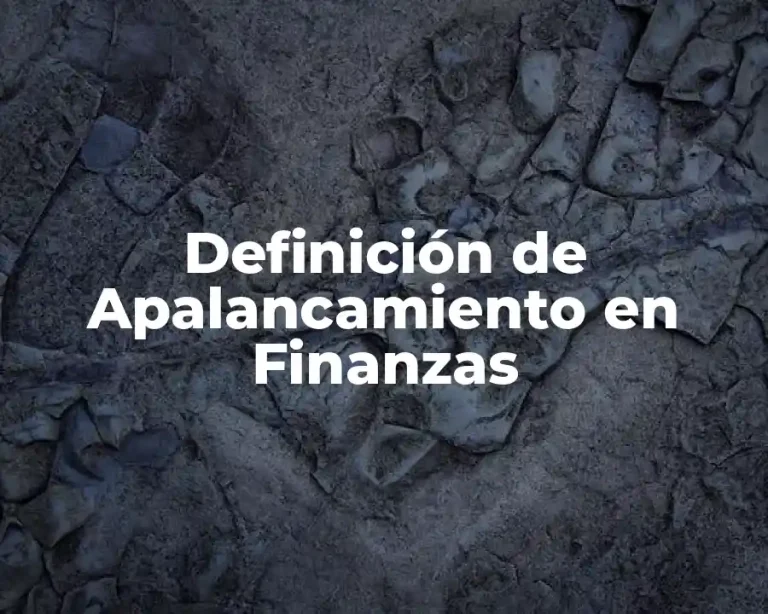 Definición de Apalancamiento en Finanzas