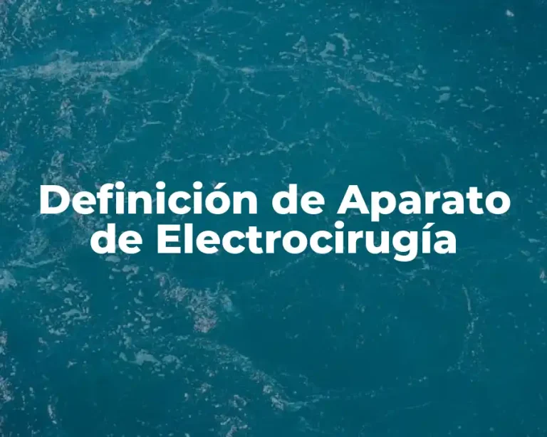 Definición de Aparato de Electrocirugía