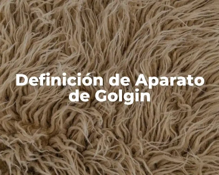 Definición de Aparato de Golgin