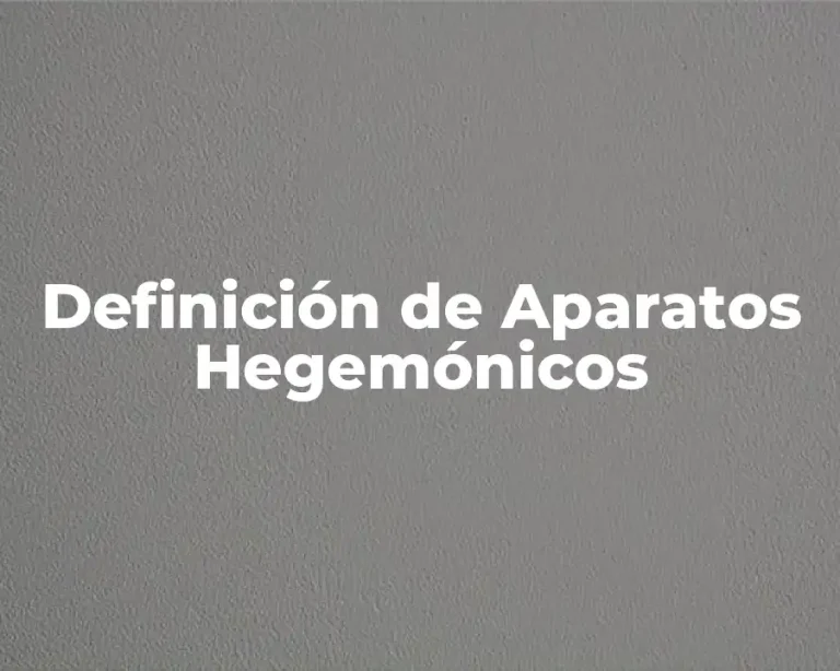 Definición de Aparatos Hegemónicos