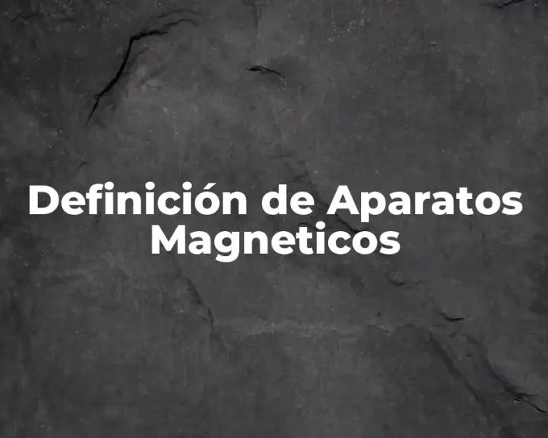 Definición de Aparatos Magneticos