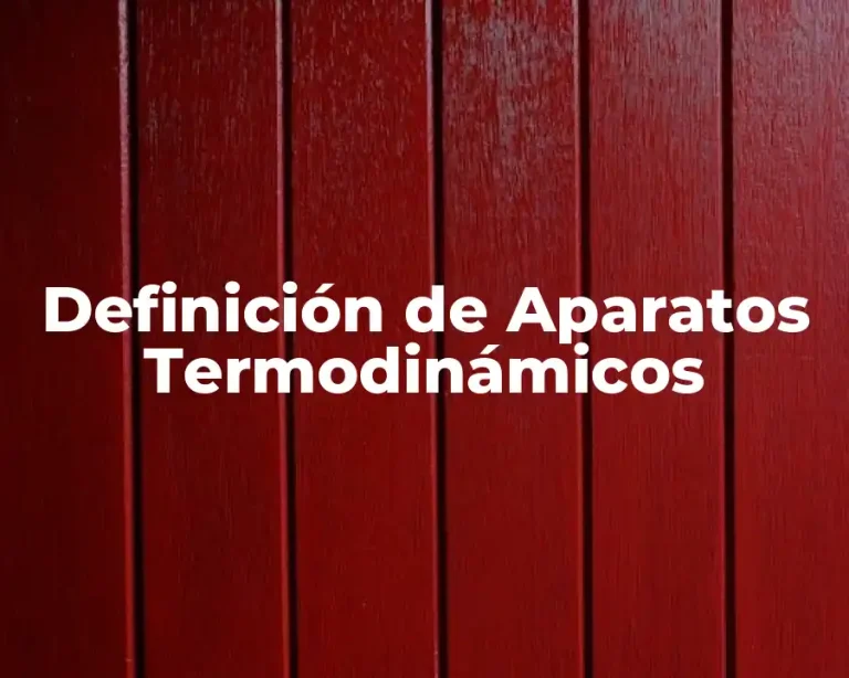 Definición de Aparatos Termodinámicos