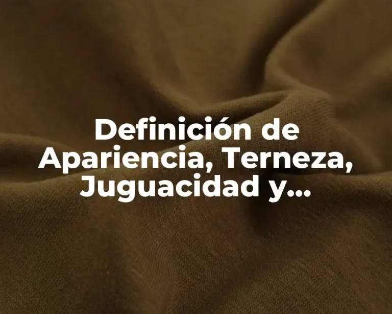 Definición de Apariencia, Terneza, Juguacidad y Rebanabilidad