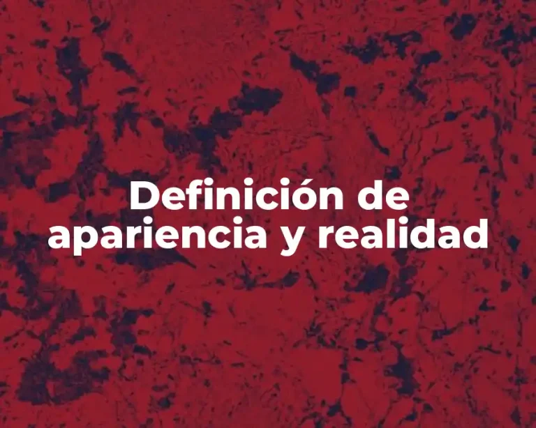 Definición de apariencia y realidad