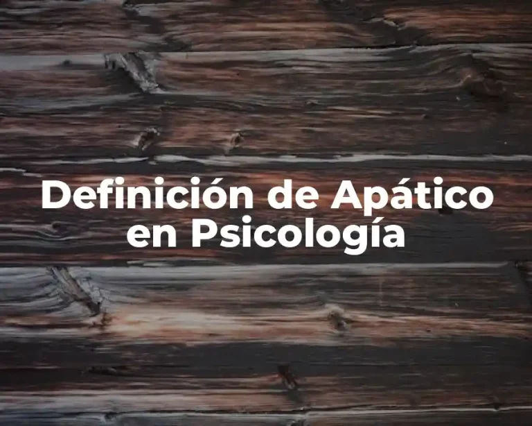 Definición de Apático en Psicología