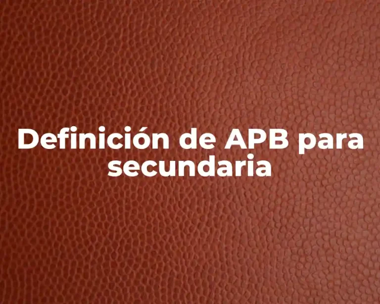 Definición de APB para secundaria