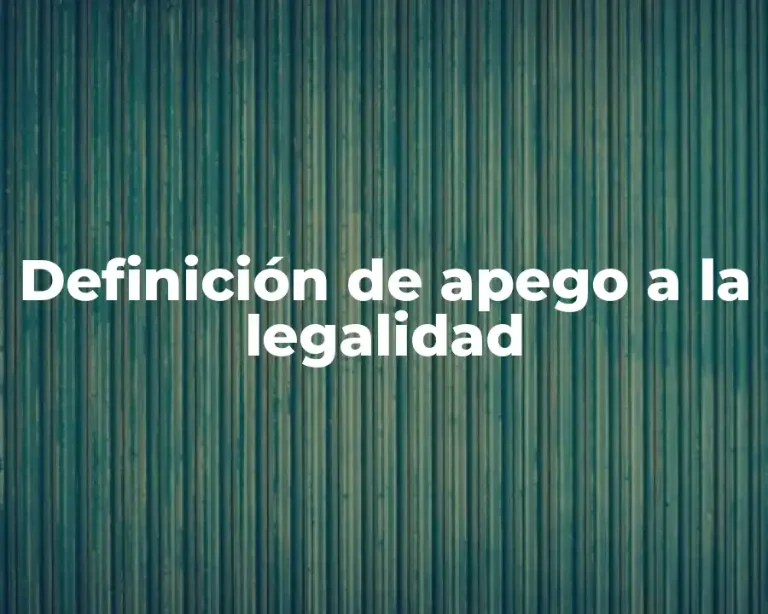 Definición de apego a la legalidad