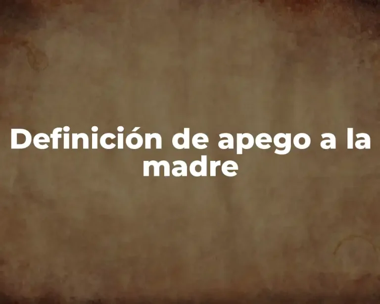 Definición de apego a la madre