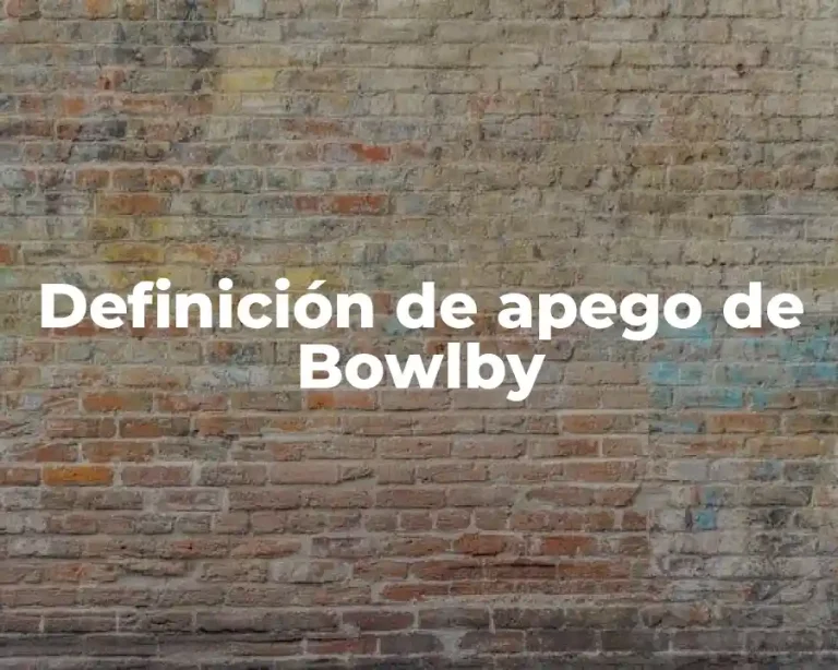 Definición de apego de Bowlby