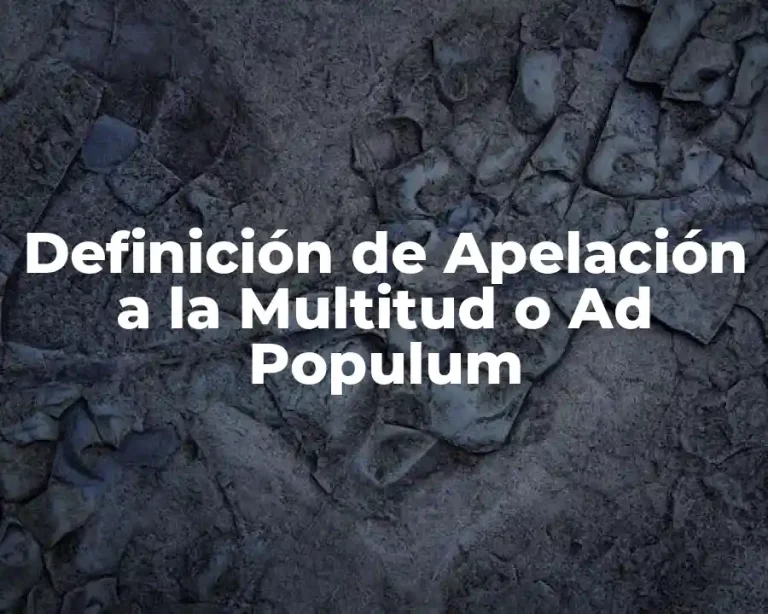 Definición de Apelación a la Multitud o Ad Populum