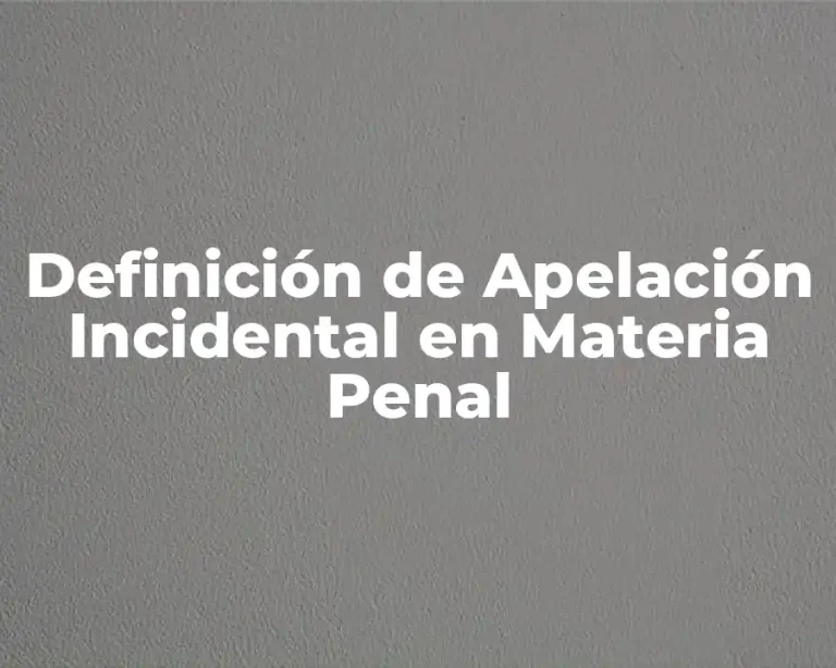 Definición de Apelación Incidental en Materia Penal