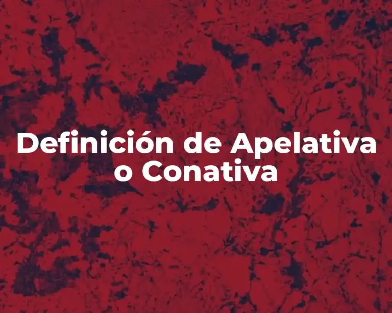 Definición de Apelativa o Conativa