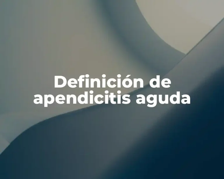 Definición de apendicitis aguda