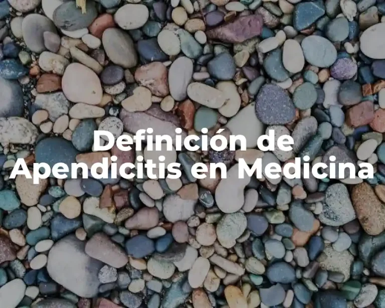 Definición de Apendicitis en Medicina