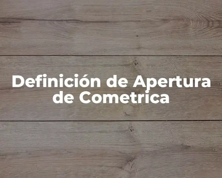 Definición de Apertura de Cometrica