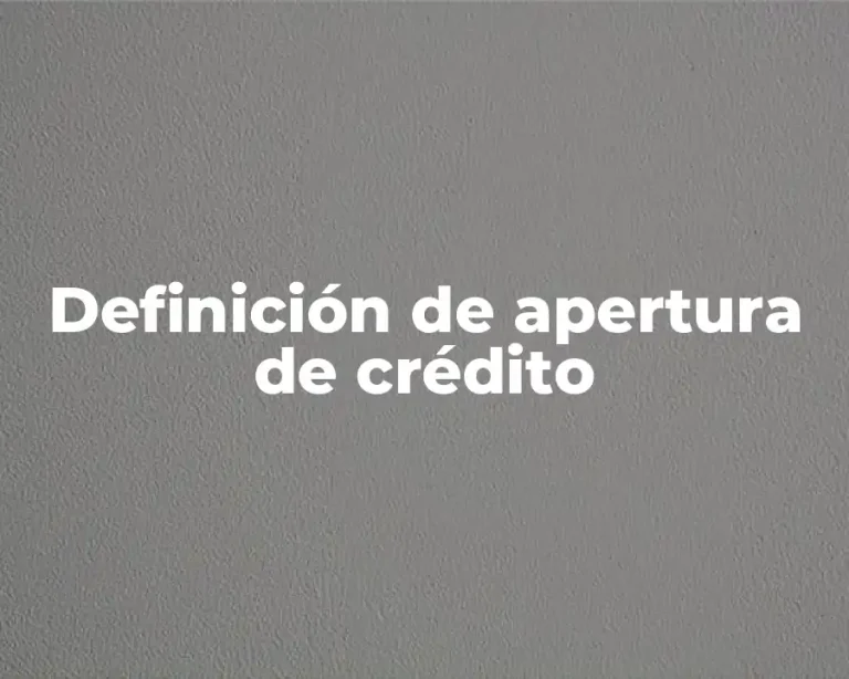 Definición de apertura de crédito
