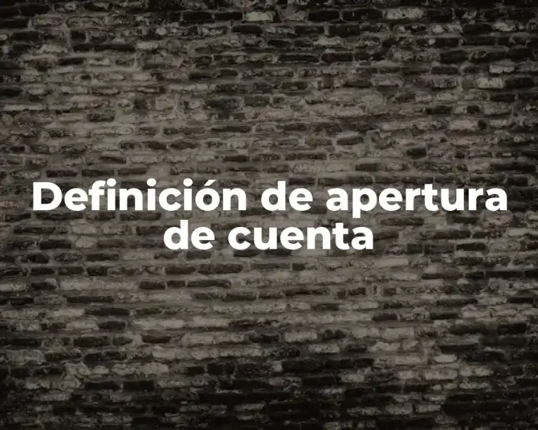 Definición de apertura de cuenta