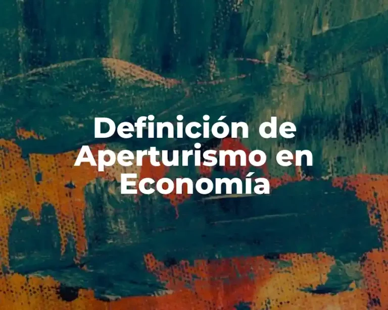 Definición de Aperturismo en Economía
