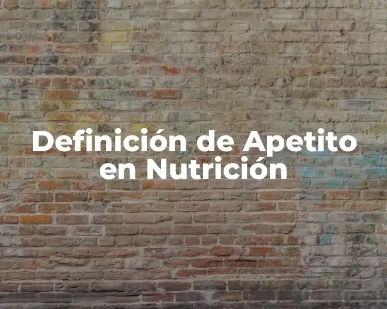 Definición de Apetito en Nutrición