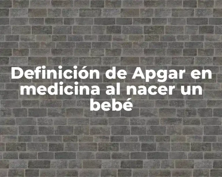 Definición de Apgar en medicina al nacer un bebé