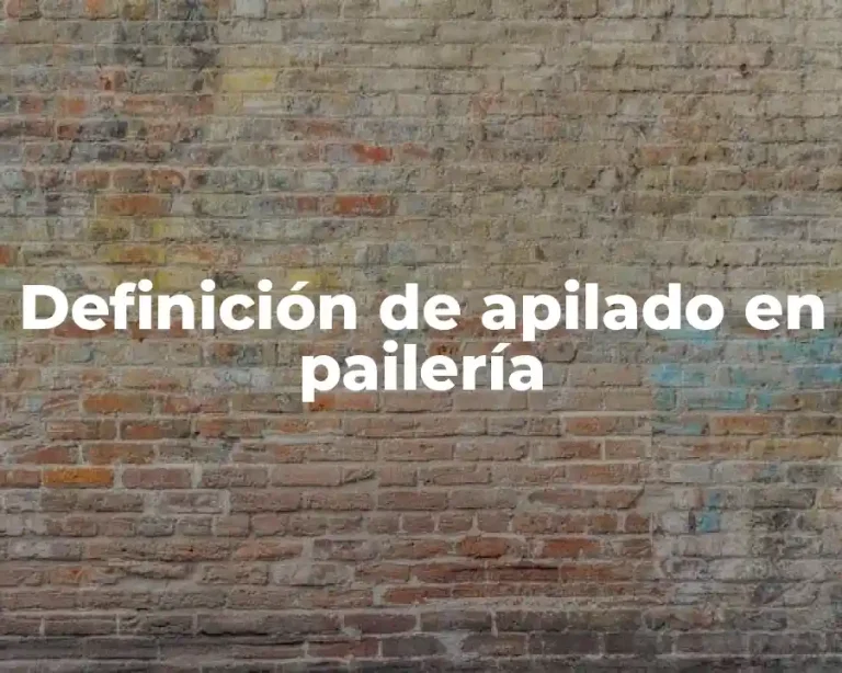 Definición de apilado en pailería