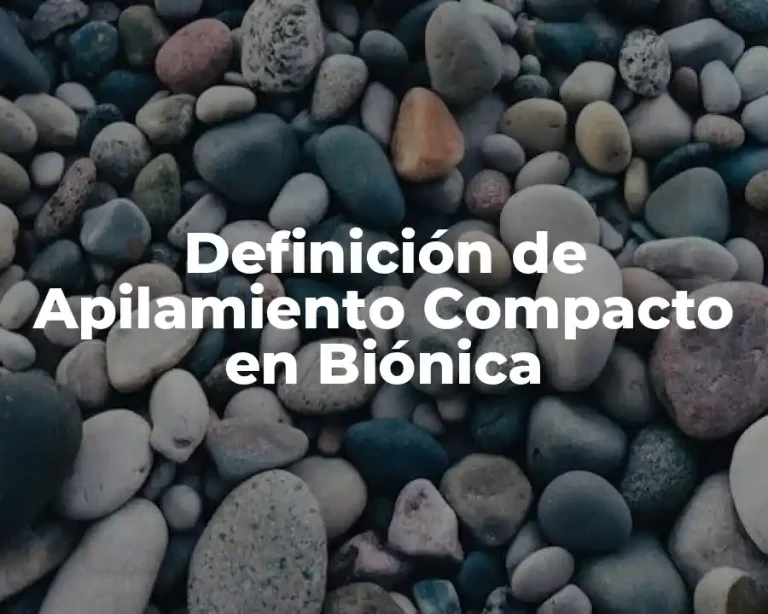Definición de Apilamiento Compacto en Biónica