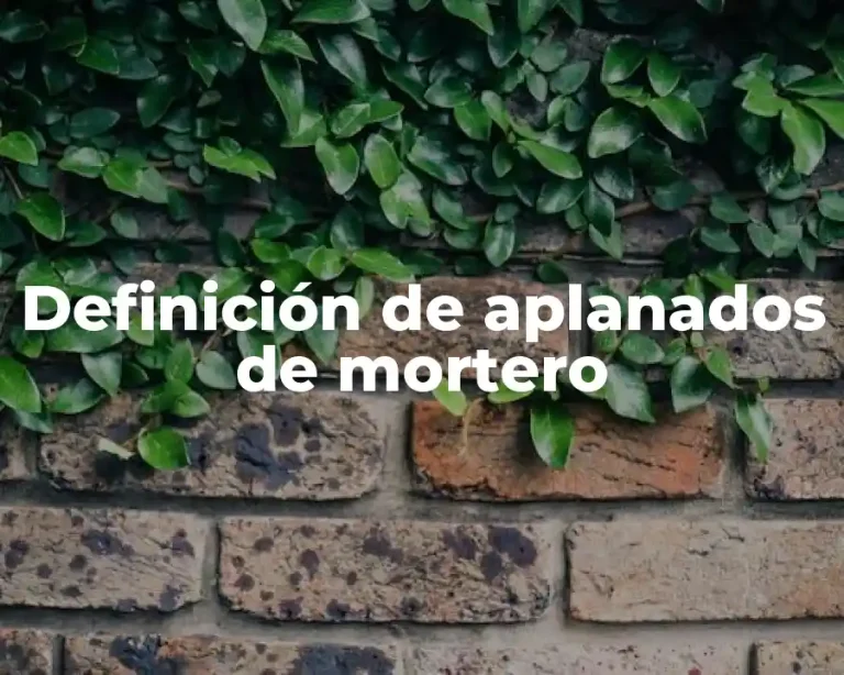 Definición de aplanados de mortero