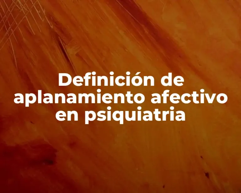 Definición de aplanamiento afectivo en psiquiatria