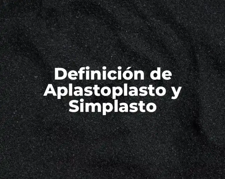 Definición de Aplastoplasto y Simplasto