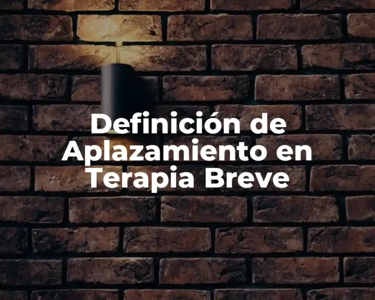 Definición de Aplazamiento en Terapia Breve