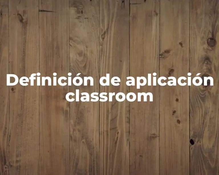 Definición de aplicación classroom