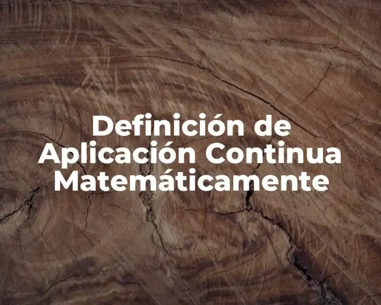 Definición de Aplicación Continua Matemáticamente