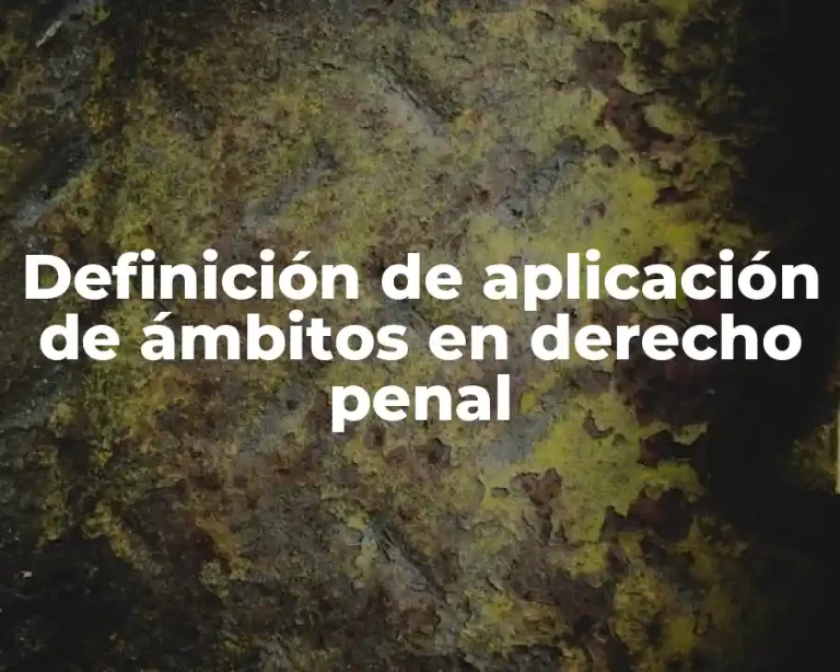 Definición de aplicación de ámbitos en derecho penal