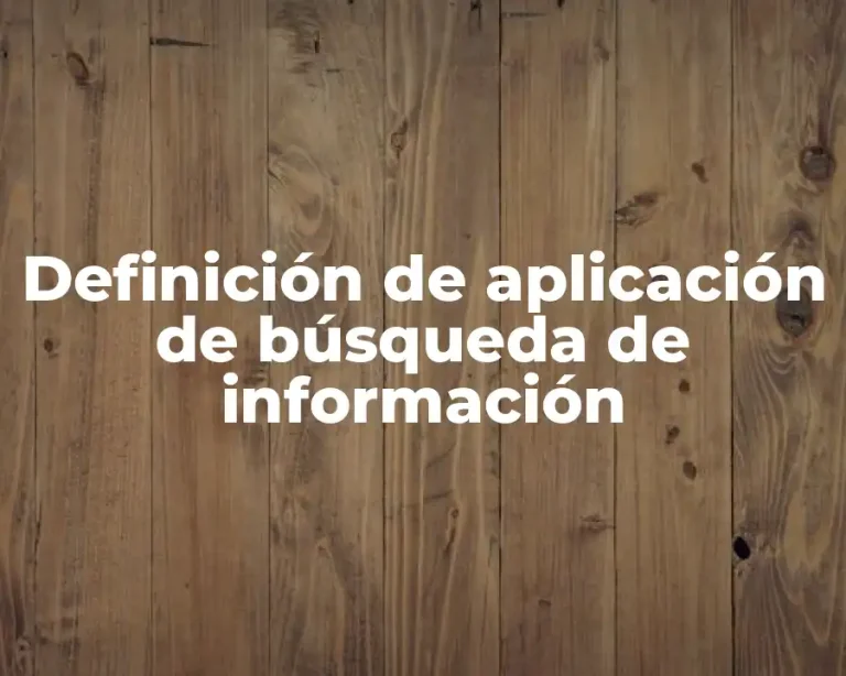 Definición de aplicación de búsqueda de información