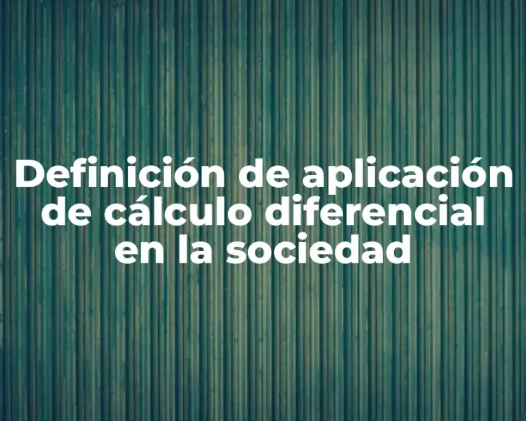 Definición de aplicación de cálculo diferencial en la sociedad