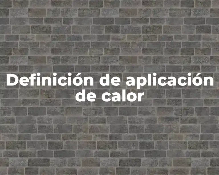 Definición de aplicación de calor