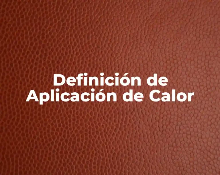 Definición de Aplicación de Calor