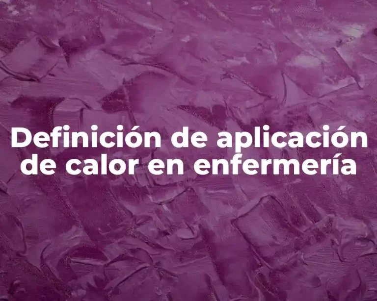 Definición de aplicación de calor en enfermería