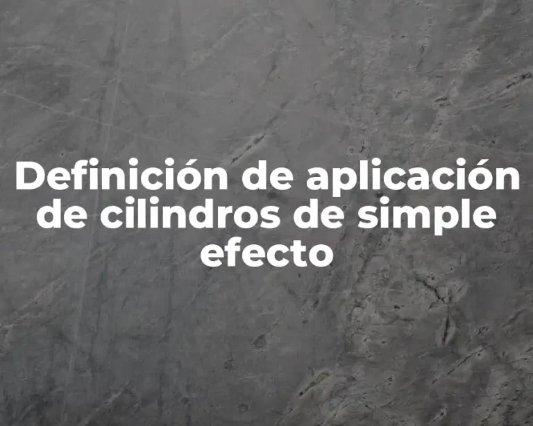 Definición de aplicación de cilindros de simple efecto