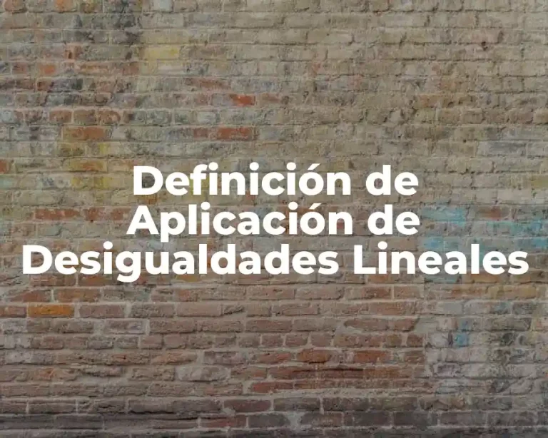 Definición de Aplicación de Desigualdades Lineales