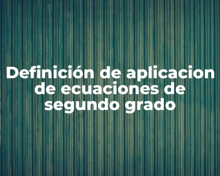 Definición de aplicacion de ecuaciones de segundo grado