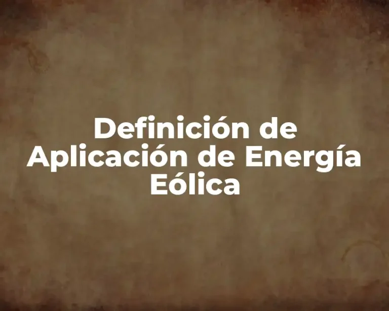 Definición de Aplicación de Energía Eólica
